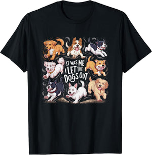 Funny Dog Lover Present It was Me I let the Dogs Out Joke