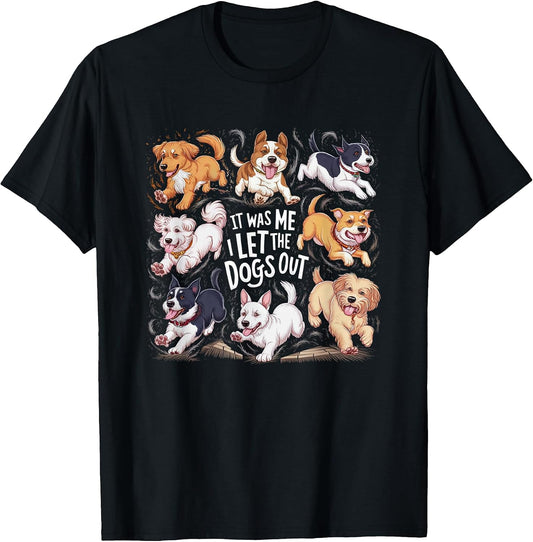 Funny Dog Lover Present It was Me I let the Dogs Out Joke
