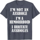 I'm Not an Asshole, I'm A Hemorrhoid, I Irritate Assholes