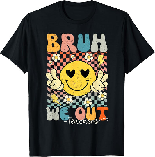 Bruh We Out Teachers Happy Last Of School Graduate Funny Women Girls Kids