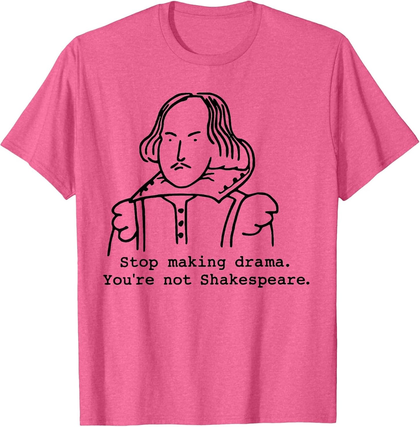 Stop Making Drama You're Not Shakespeare