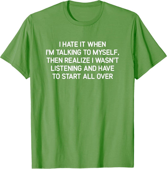 Hate It When I'm Talking to Myself, Funny, Jokes, Sarcastic