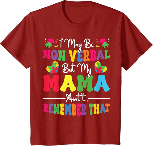 I May Be Non Verbal But My Mama Ain't Remember That Autism