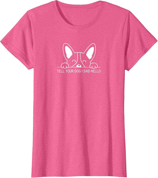 Tell Your Dog I Said Hello Dog Lover's Fun