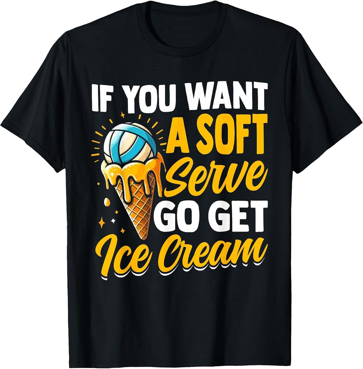 If You Want A Soft Serve Go Get Ice Cream Volleyball