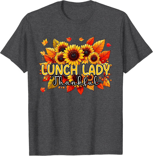 Lunch Lady Thankful Thanksgiving Sunflowers Fall Proud Job