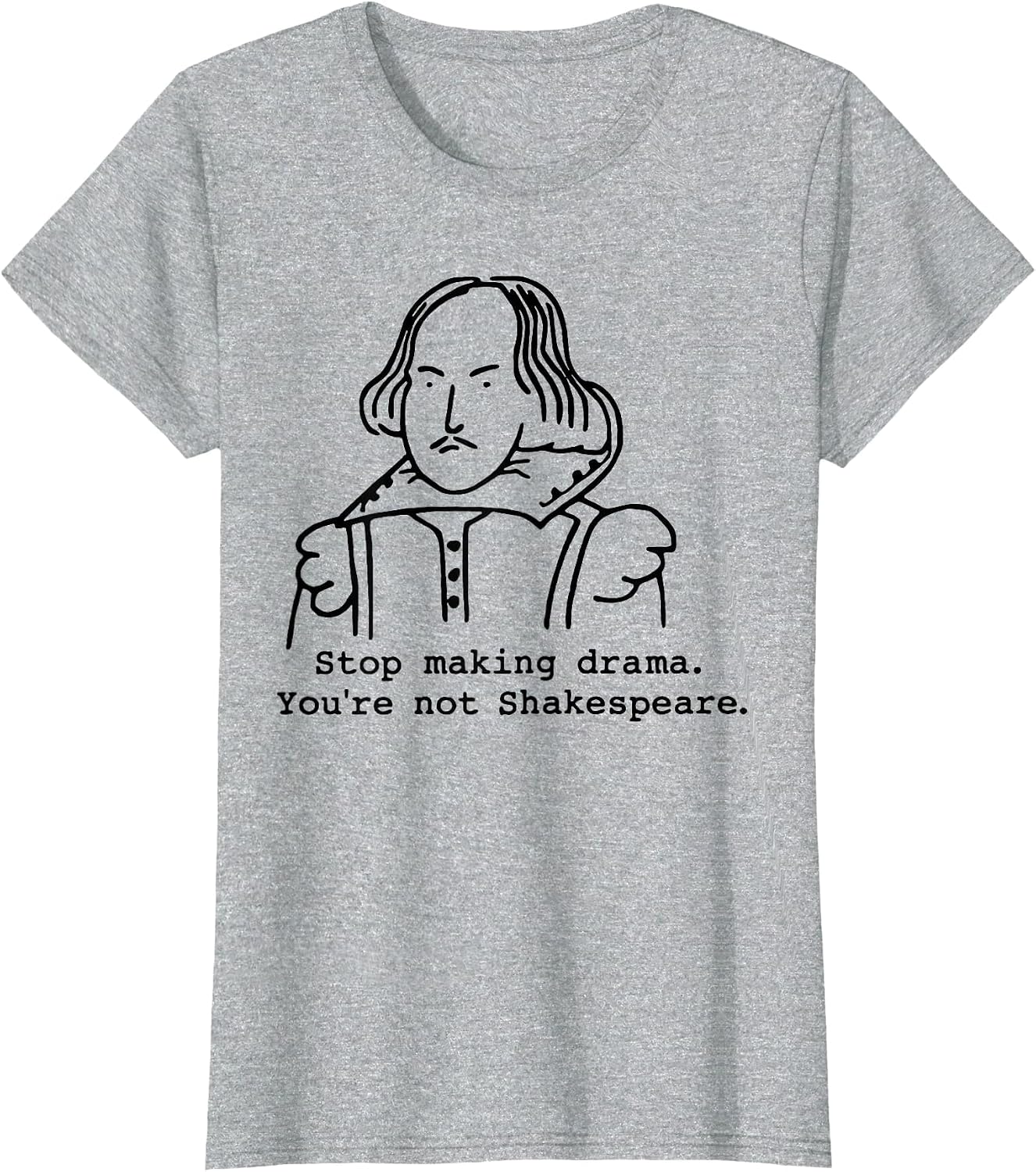 Stop Making Drama You're Not Shakespeare