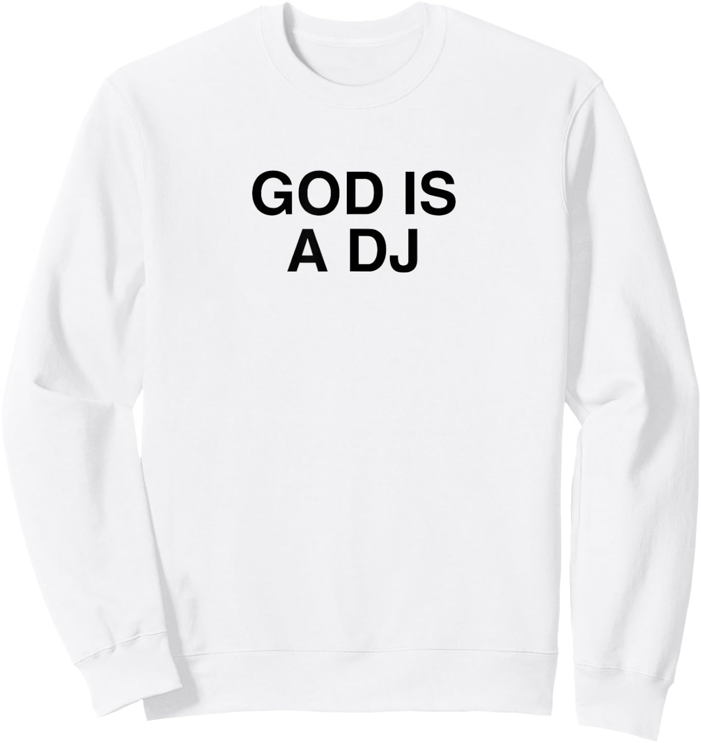 God Is A DJ Y2K Techno EDM Music Festival Dubstep Rave DNB Sweatshirt - Sweatshirt | White