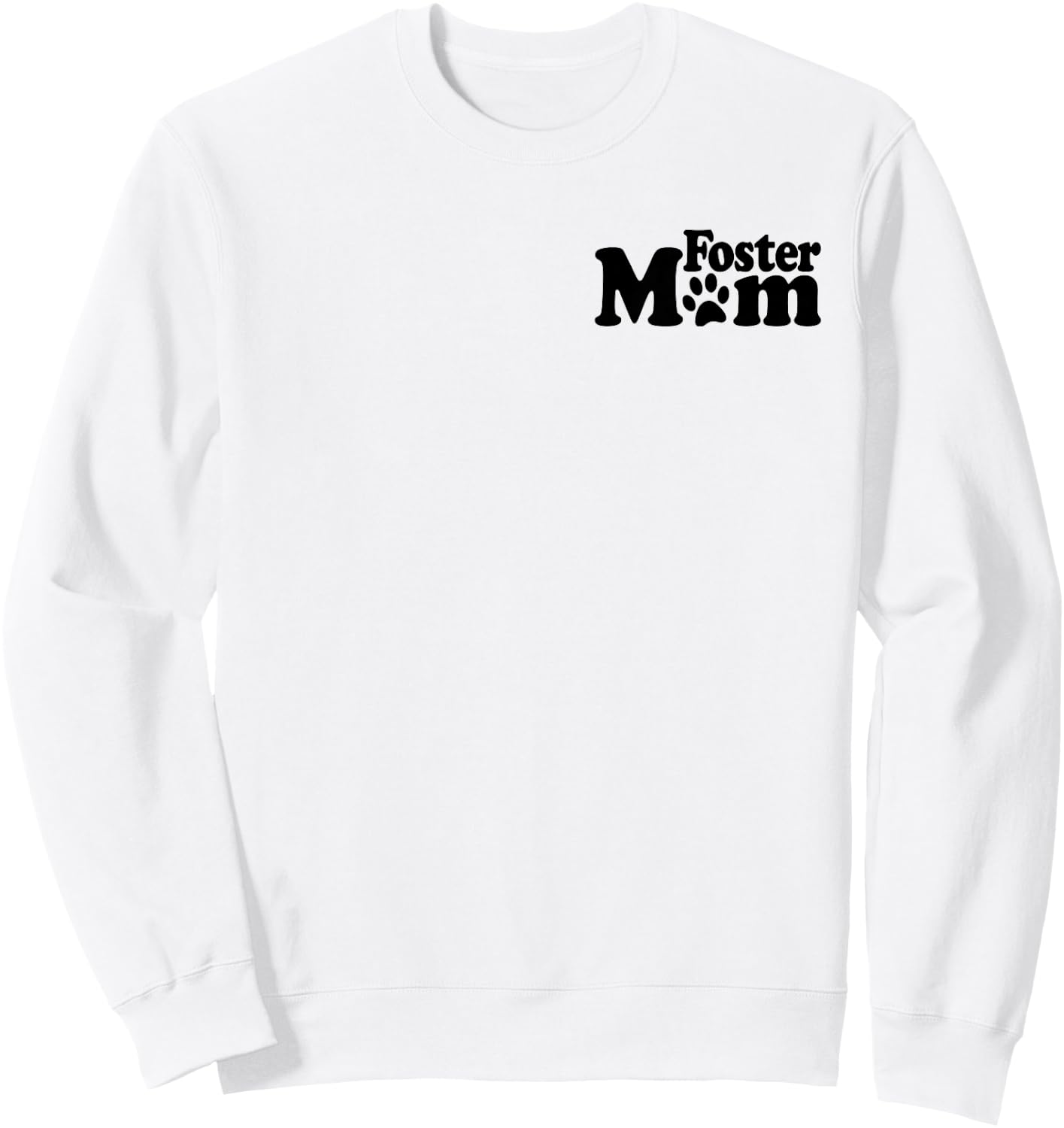 Foster Mom Dog Cat Rescue Animal Shelter Adopt Donate Sweatshirt - Sweatshirt | White