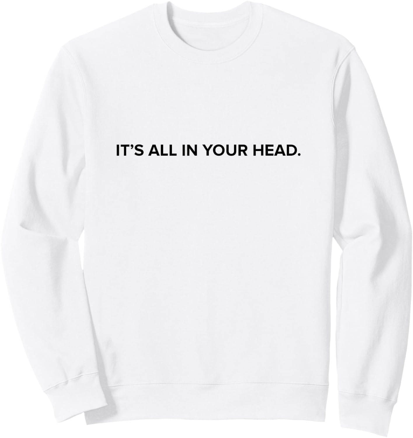 It's All in Your Head - Buddhist Humor | Meditation Sweatshirt - Sweatshirt | White