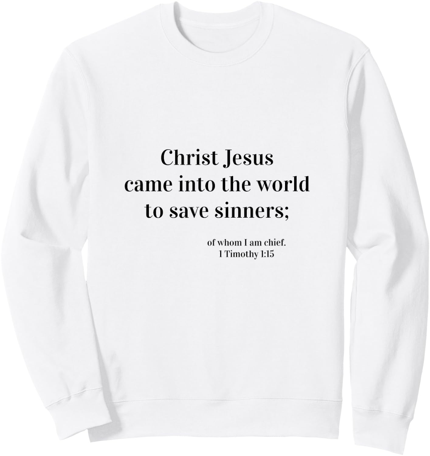 KJV 1 Timothy 1:15 Clothing & Accessories Sweatshirt - Sweatshirt | White