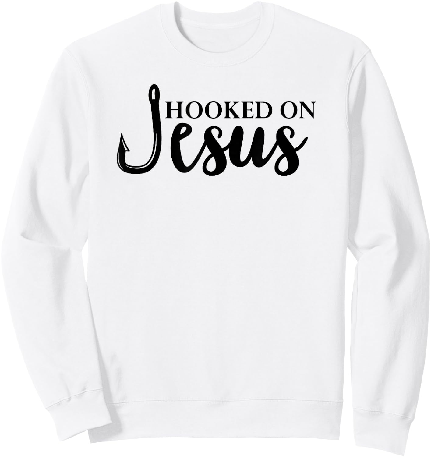 Hooked on Jesus ,Jesus Fisherman Shirt,Hooked on Jesus Sweatshirt - Sweatshirt | White