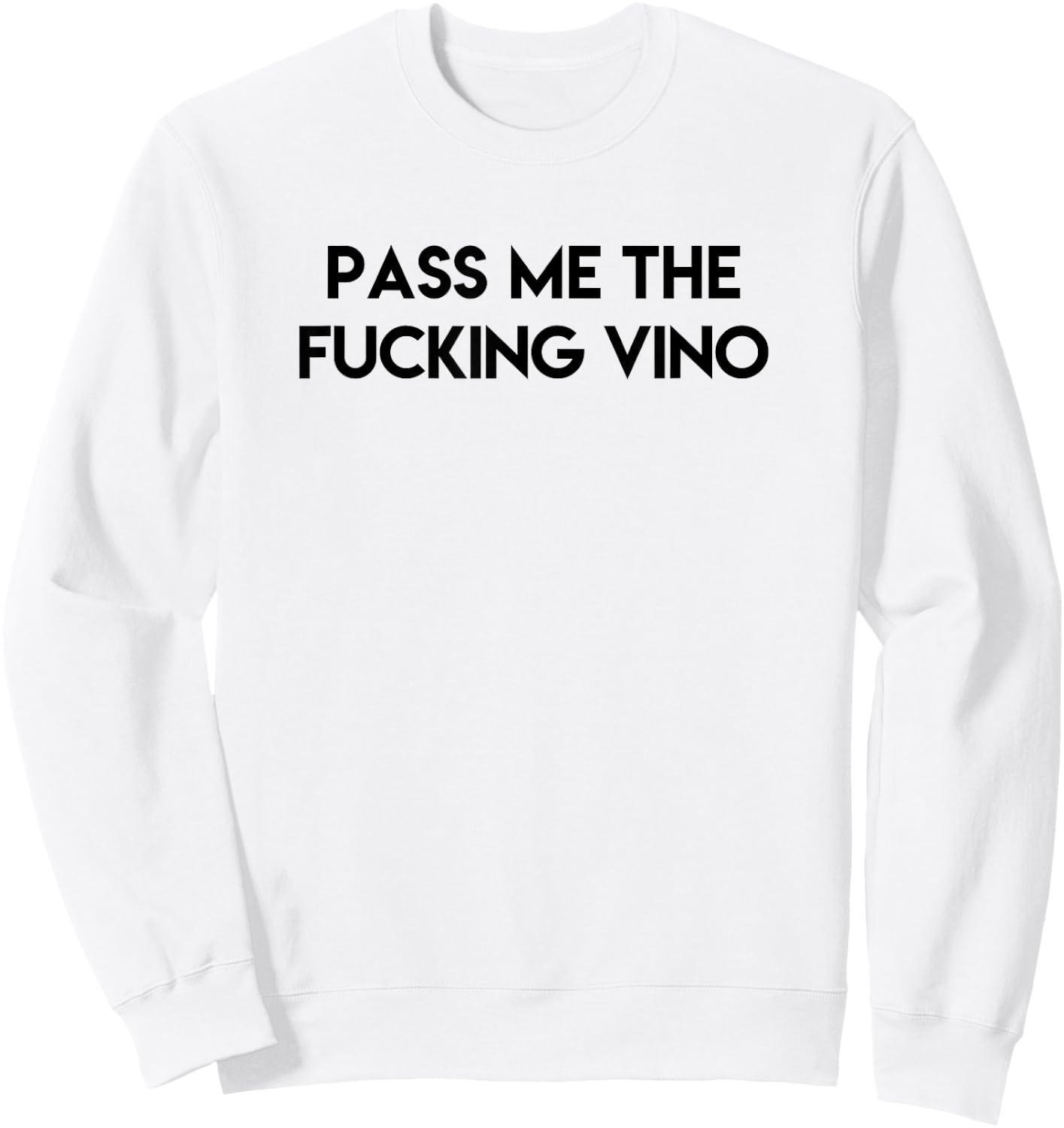 Funny Drinking Pass Me the Fucking Vino Adult Sweatshirt - Sweatshirt | White