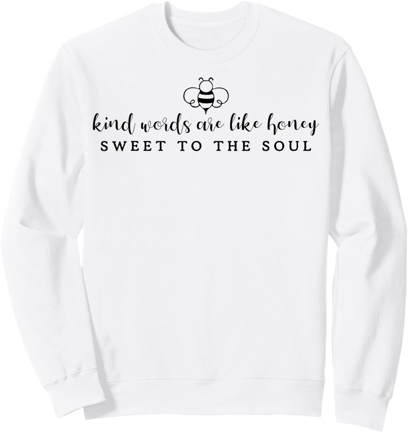 Kind Words Are Like Honey Sweet To The Soul Sweatshirt - Sweatshirt | White