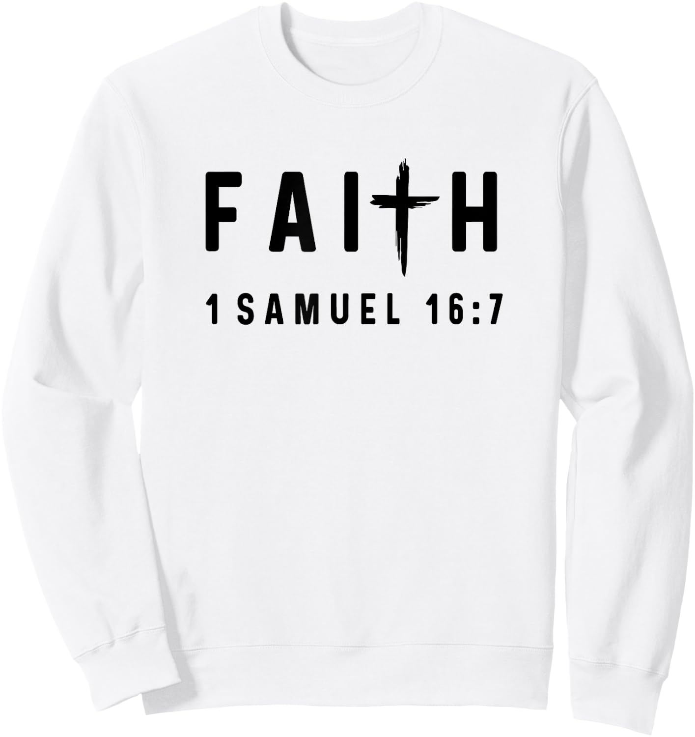 1 Samuel 16:7 16 7 Faith - God Jesus Quote Christian Sweatshirt - Sweatshirt | White