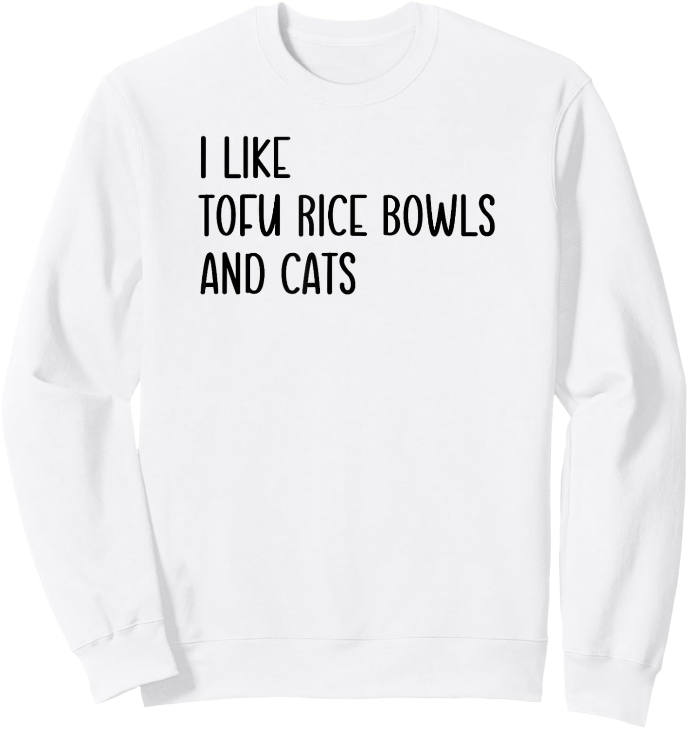 Funny Cat Lover I Like Tofu Rice Bowl and Cats, Pet Fun Sweatshirt - Sweatshirt | White