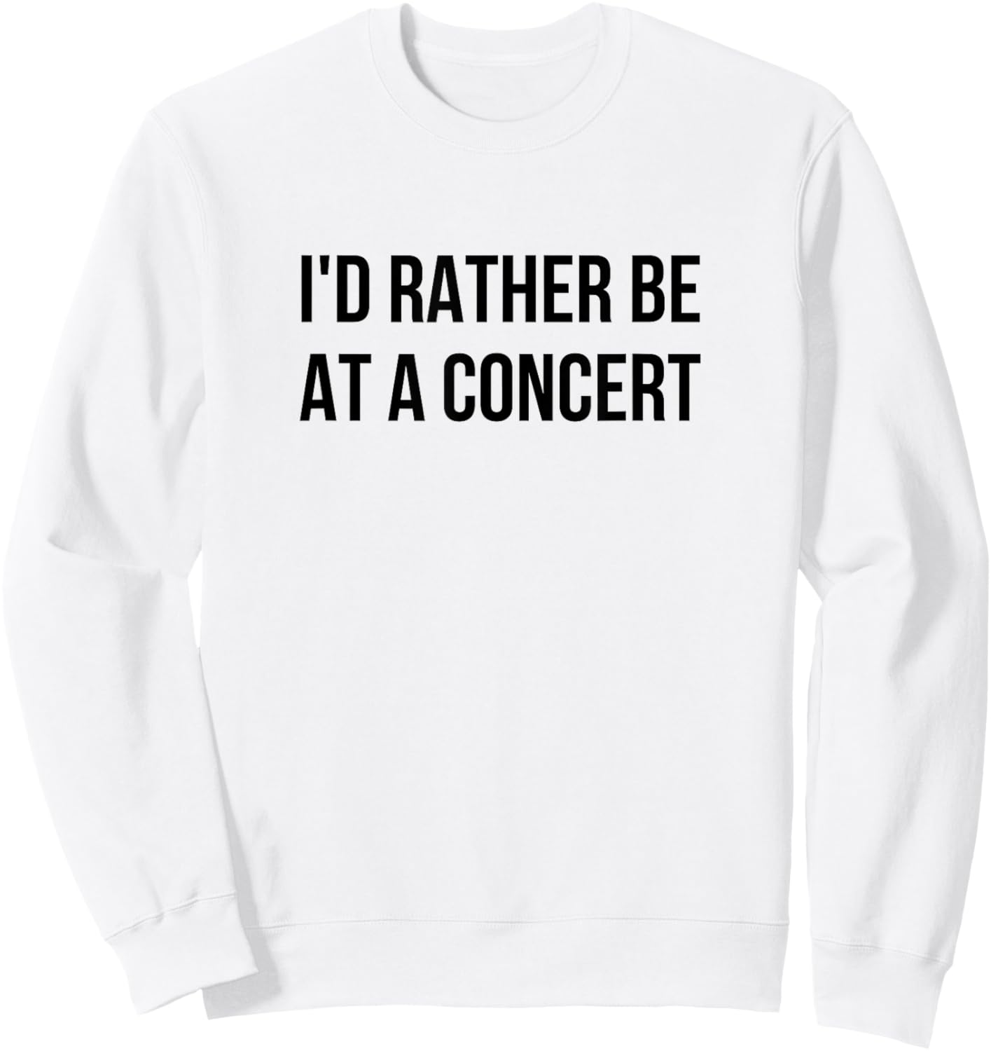 I'd Rather Be At A Concert Sweatshirt - Sweatshirt | White