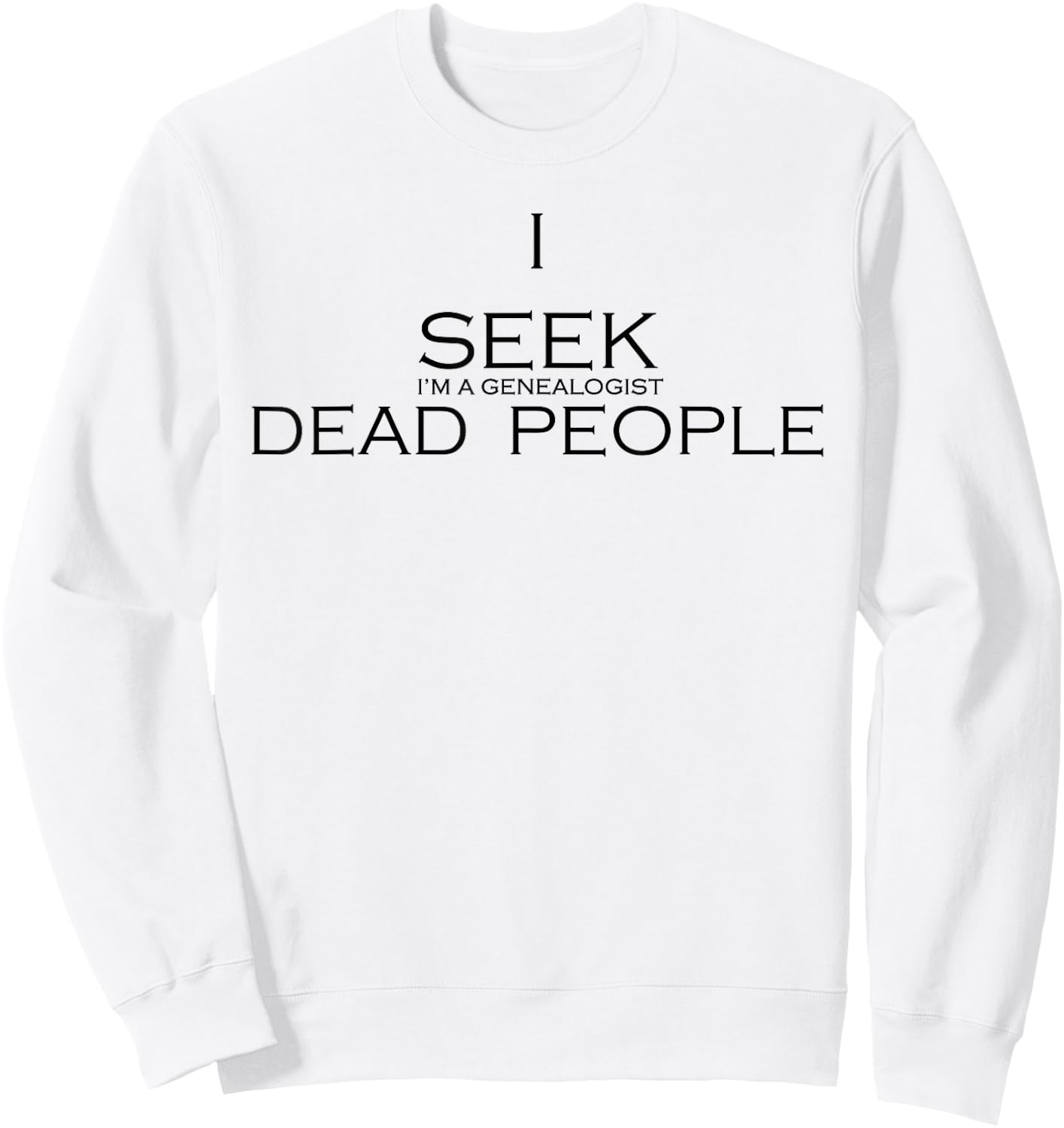 I Seek Dead People Sweatshirt - Sweatshirt | White