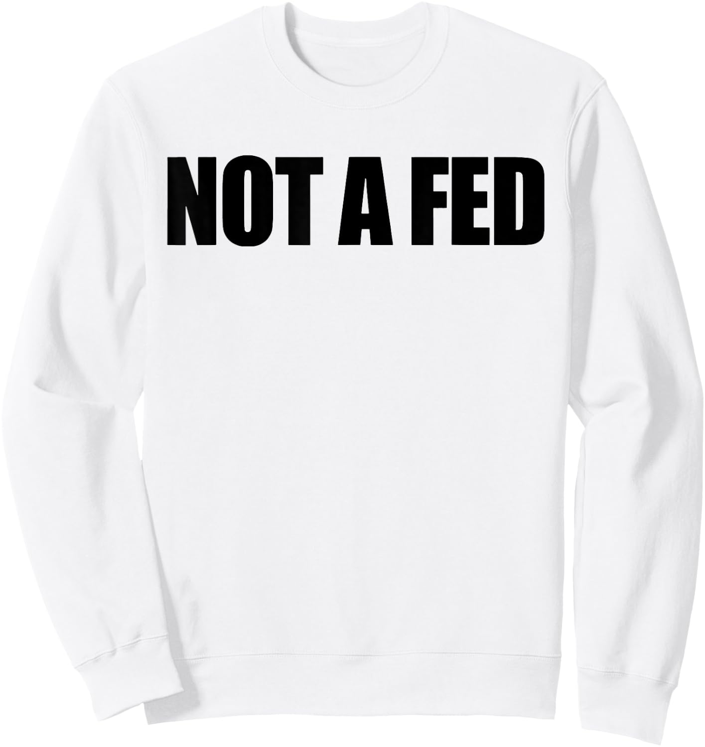 Not A Fed Sweatshirt - Sweatshirt | White