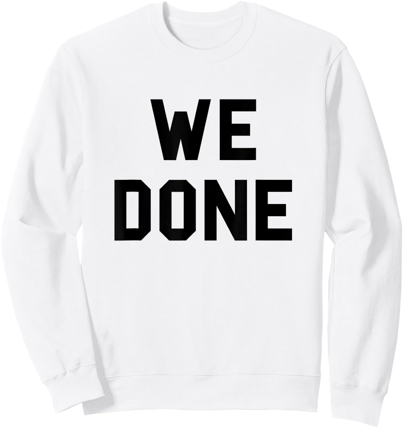 Done Graduation Day Senior We Grad Gag Cute Funny Fan Black Sweatshirt - Sweatshirt | White