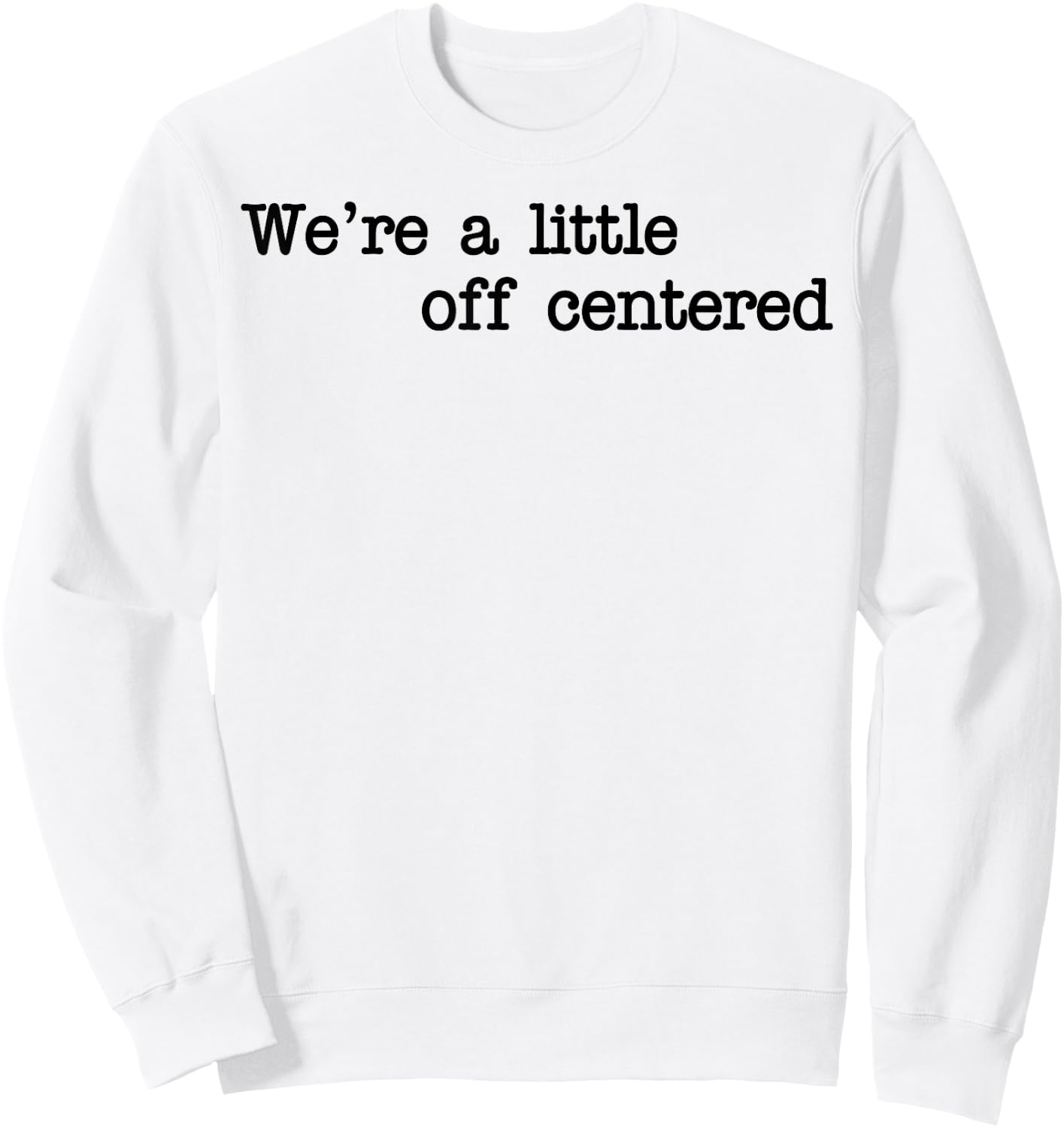 We're A Little Off Centered Sweatshirt - Sweatshirt | White