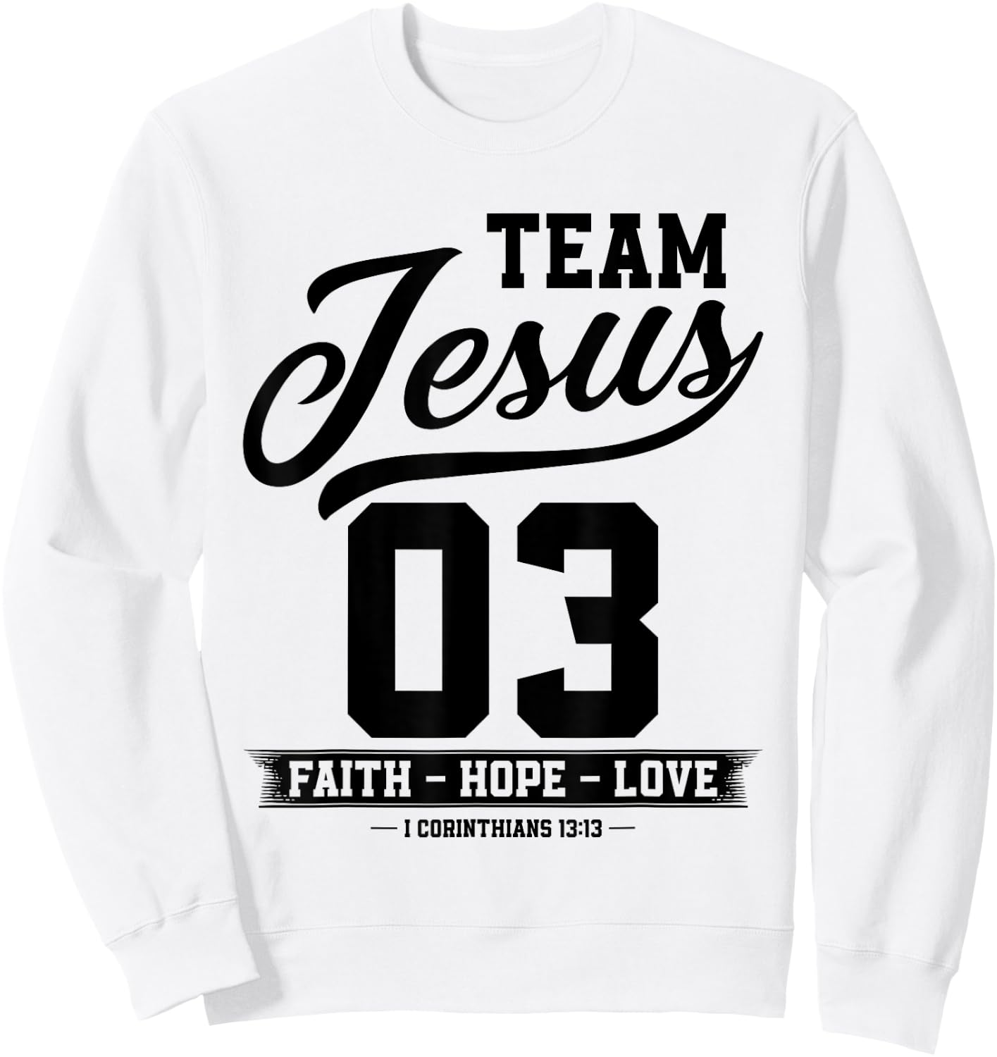 Christian - Team Jesus 03 Faith Hope Love Sweatshirt - Sweatshirt | White