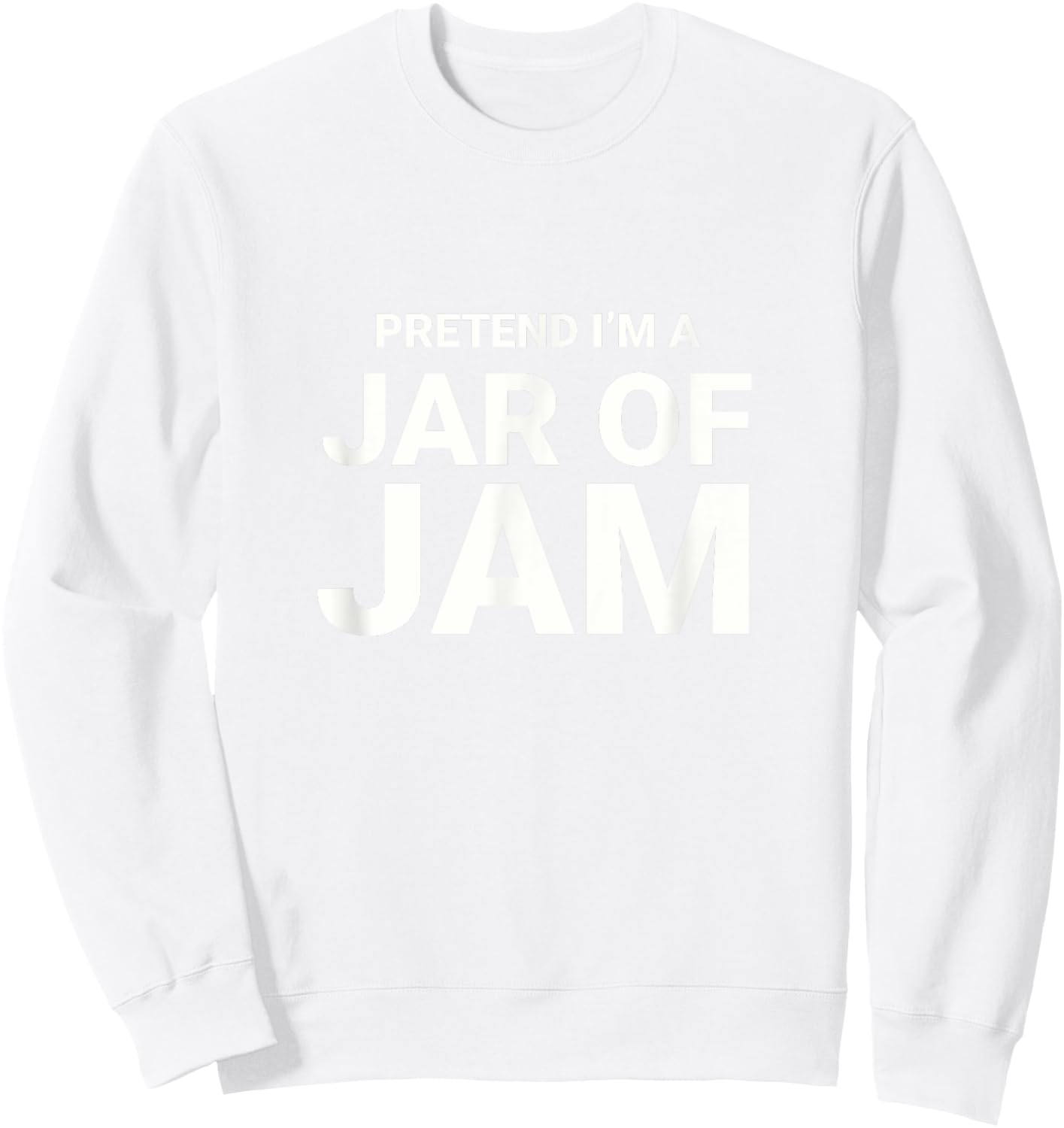 Pretend I’m A Jar of Jam, Jelly easy funny halloween costume Sweatshirt - Sweatshirt | White