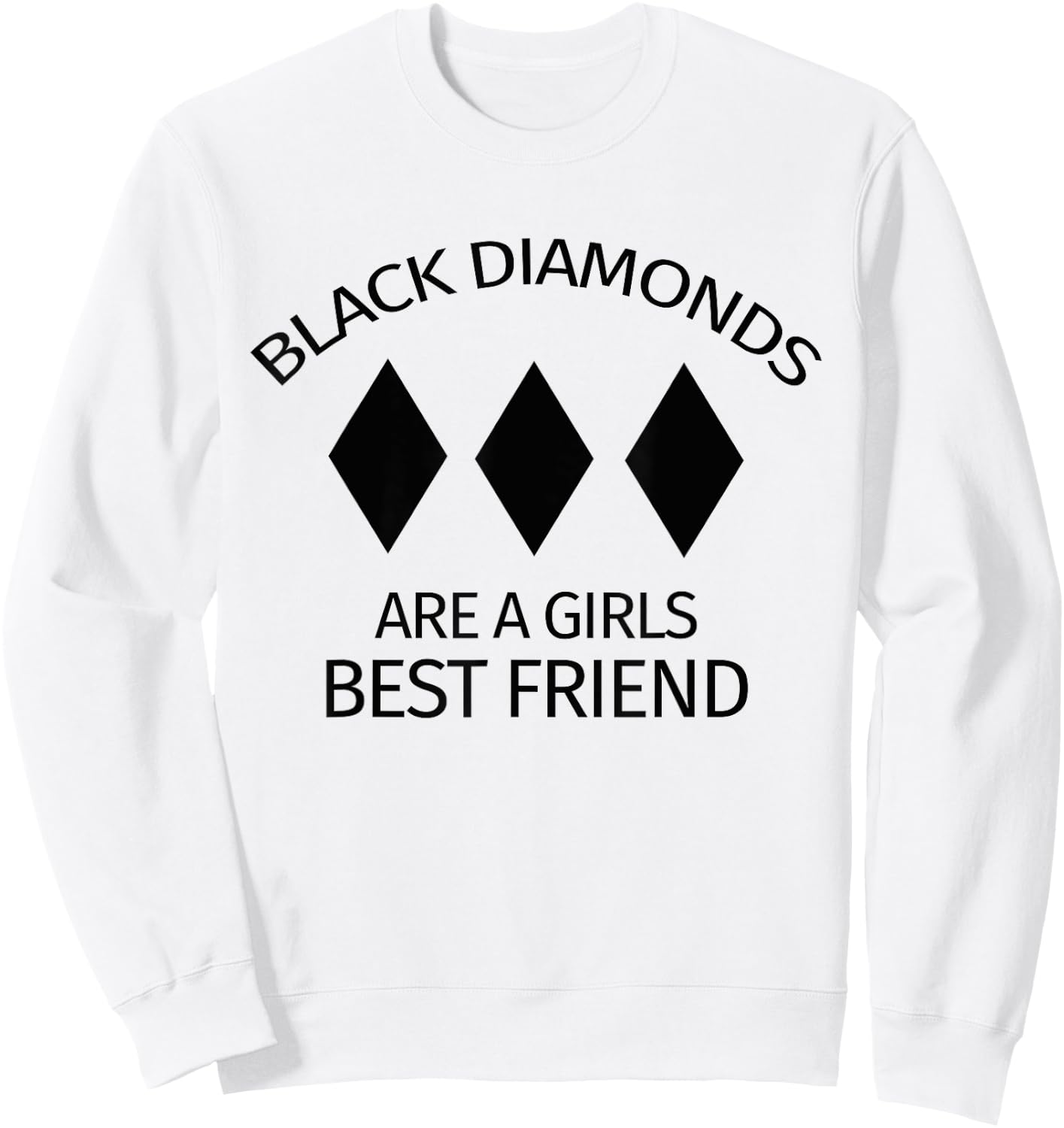 Black Diamonds Are A Girls Best Friend - Skiing & Skier Sweatshirt - Sweatshirt | White
