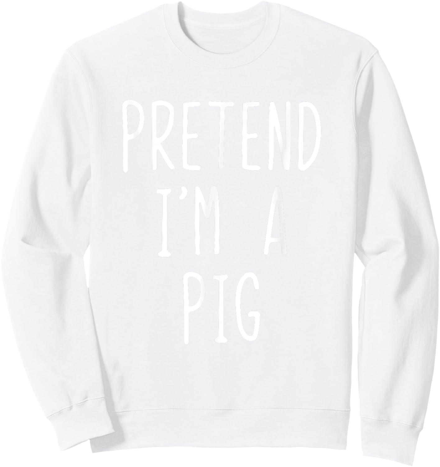 Pretend I'm A Pig Costume Halloween Lazy Funny Quick Sweatshirt - Sweatshirt | White