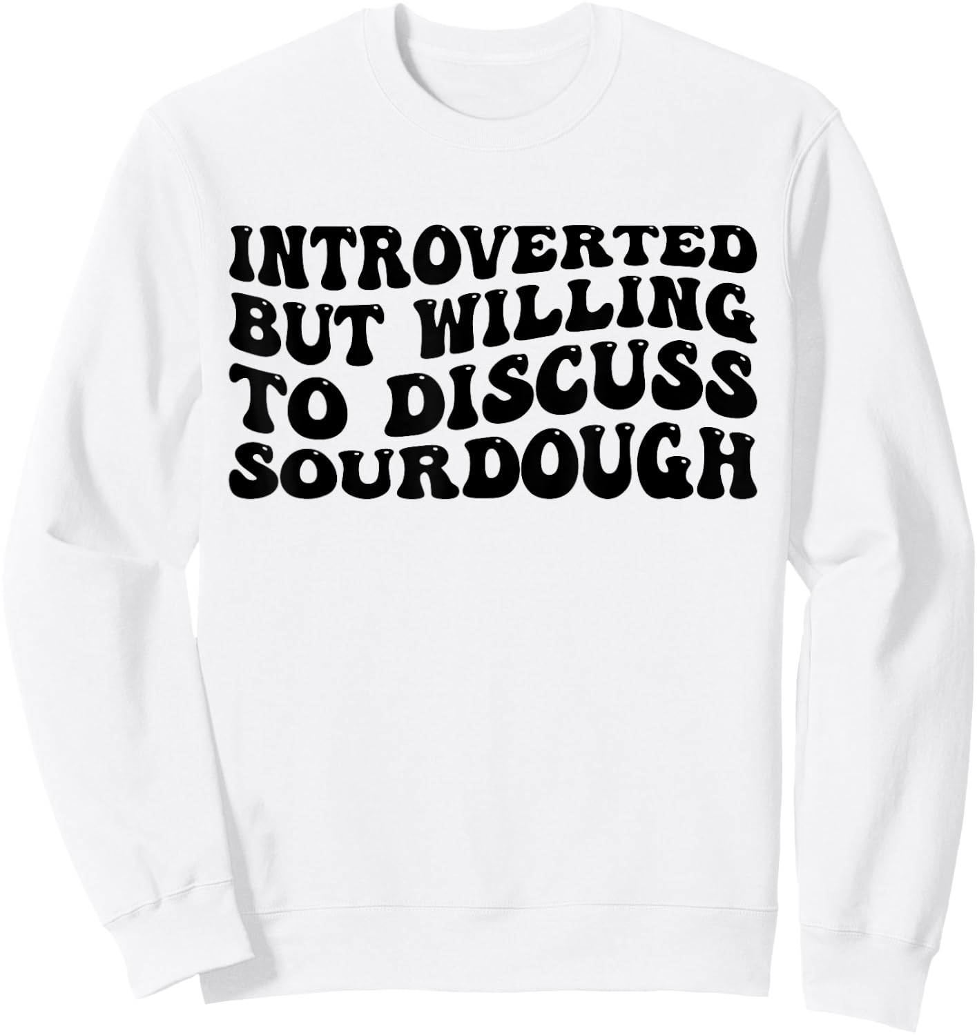 Sourdough Bread Lover Introverted But Willing Funny Sweatshirt - Sweatshirt | White
