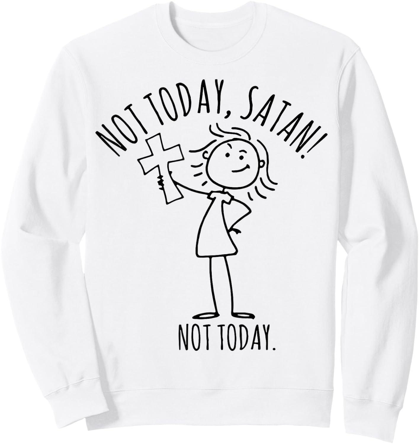 Not Today Satan Not Today Sweatshirt - Sweatshirt | White