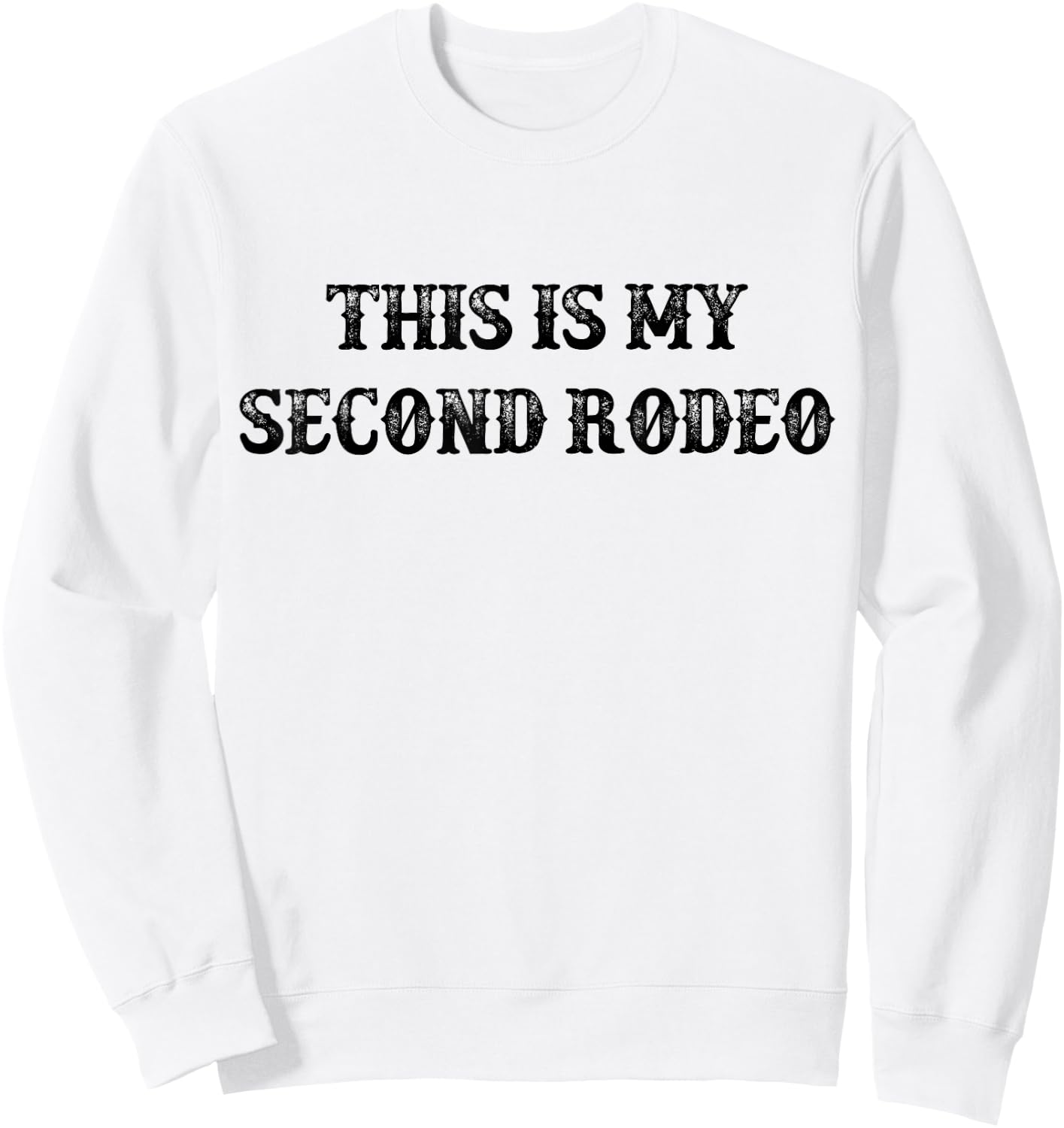 This Is My Second Rodeo vintage retro funny Western Sweatshirt - Sweatshirt | White