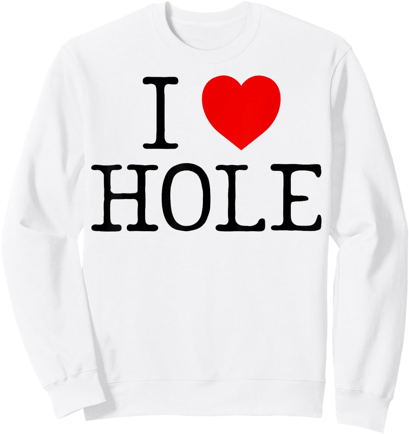 I Heart Hole I Love Hole Red Heart Anime Meme Funny Sweatshirt - Sweatshirt | White