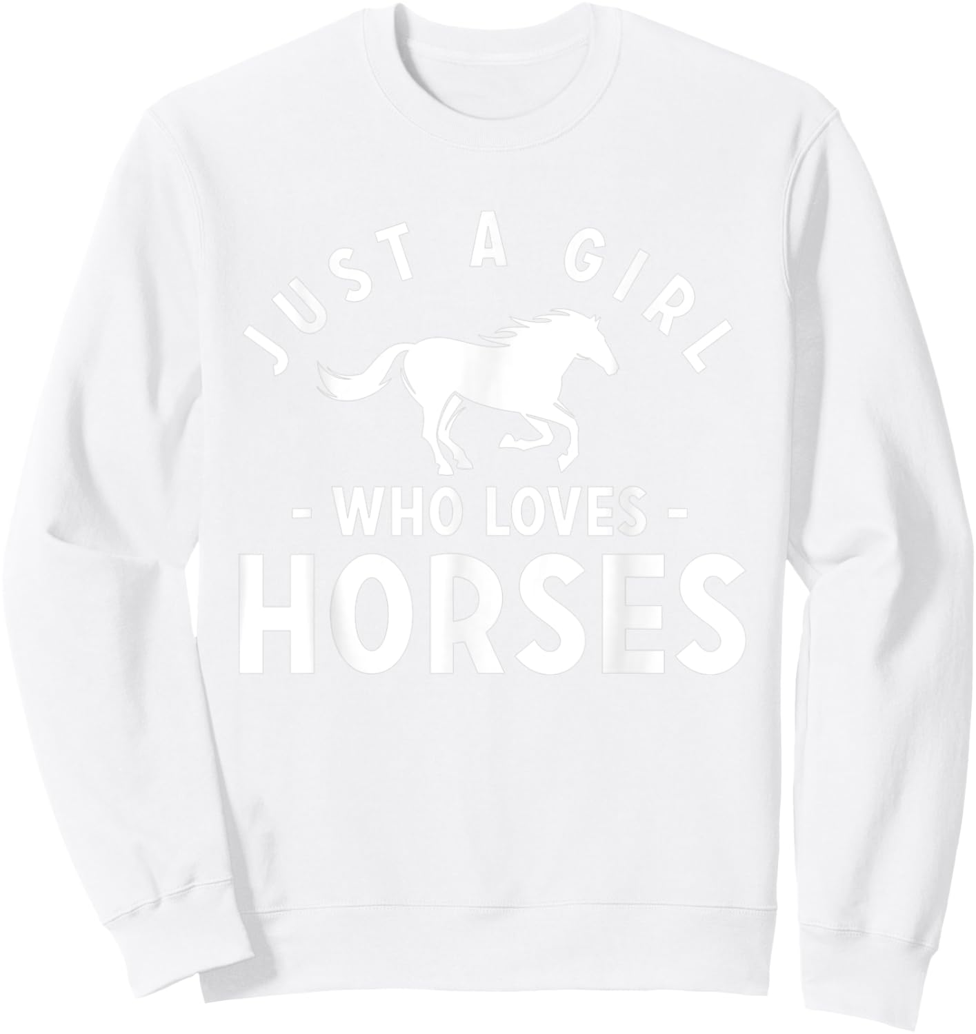 Just A Girl Who Loves Horses - Cute Riding Pony Lovers Sweatshirt - Sweatshirt | White