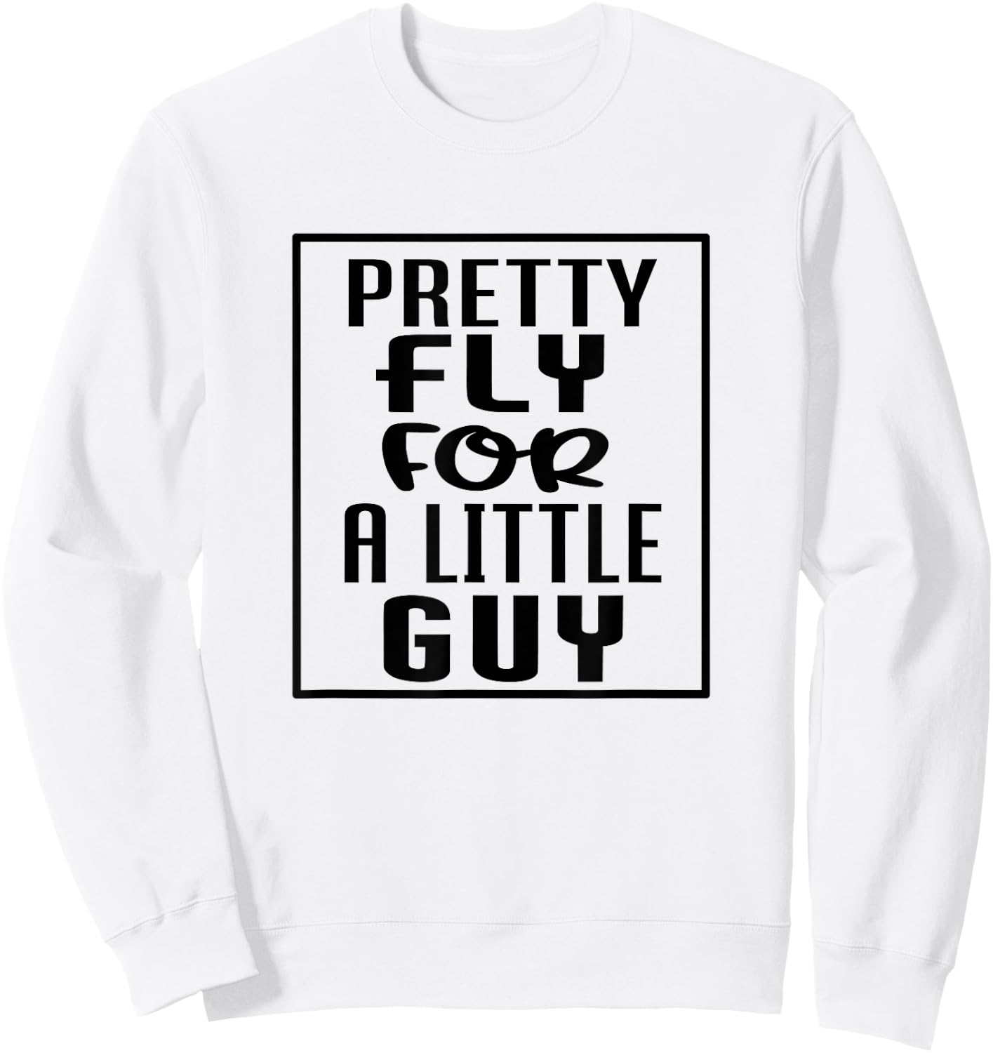 Pretty Fly For A Little Guy Casual Toddler Boys Sweatshirt - Sweatshirt | White