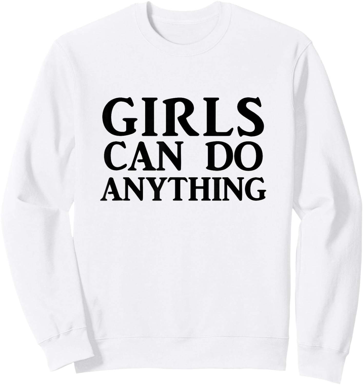 Girls Can Do Anything T Shirt, Feminist Shirt, Feminism Sweatshirt - Sweatshirt | White