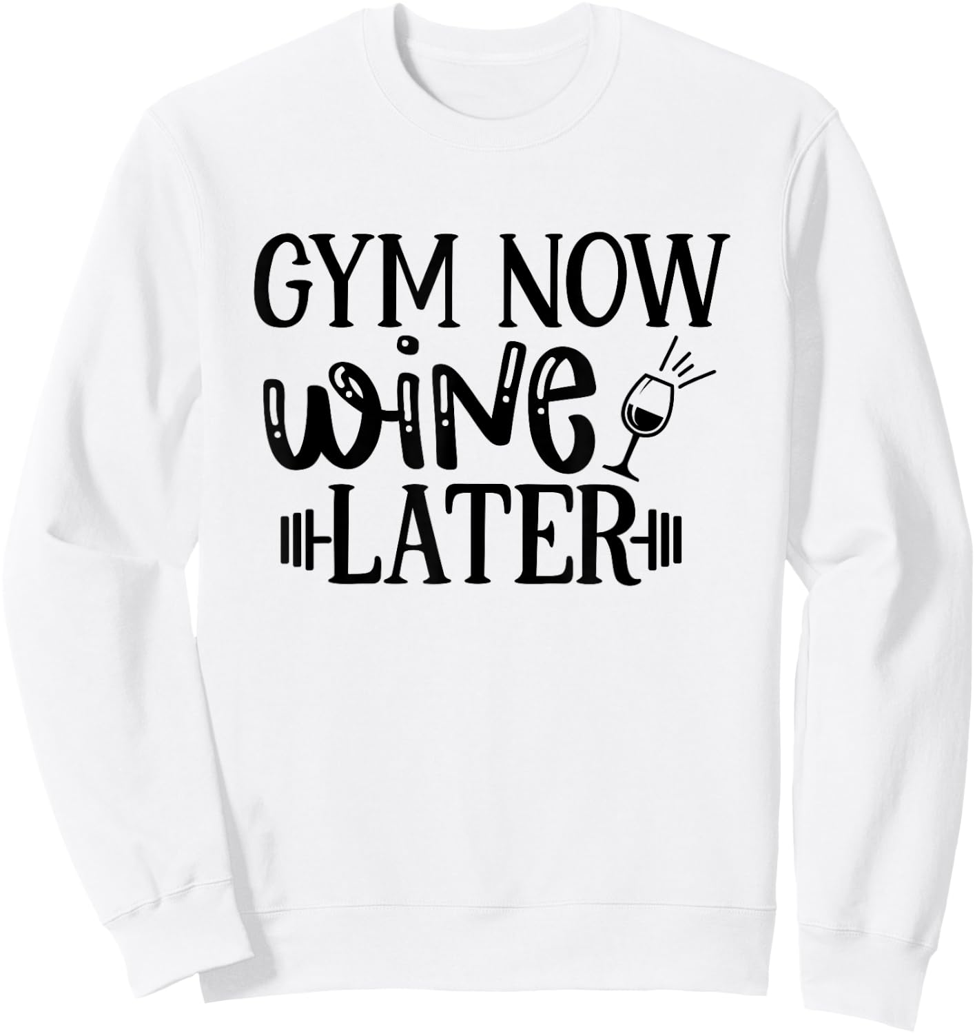 Gym Now Wine Later Workout Exercise Funny Sweatshirt - Sweatshirt | White