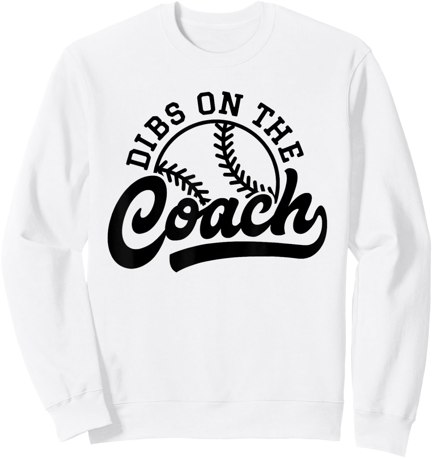 Dibs On The Coach Funny Sports Baseball Coach Sweatshirt - Sweatshirt | White