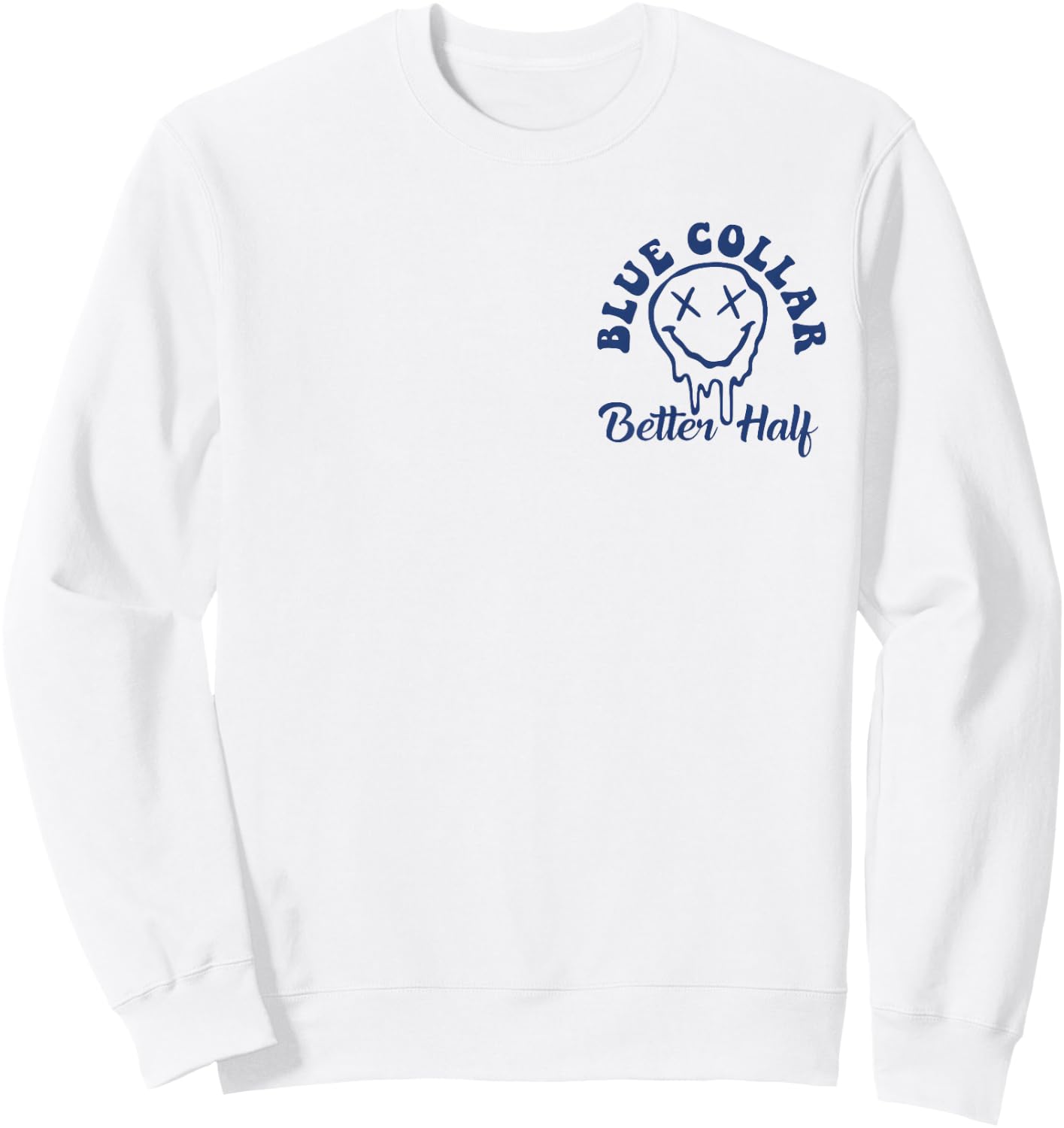 Blue Collar Better Half Spoiled By My Blue Collar Man Sweatshirt - Sweatshirt | White