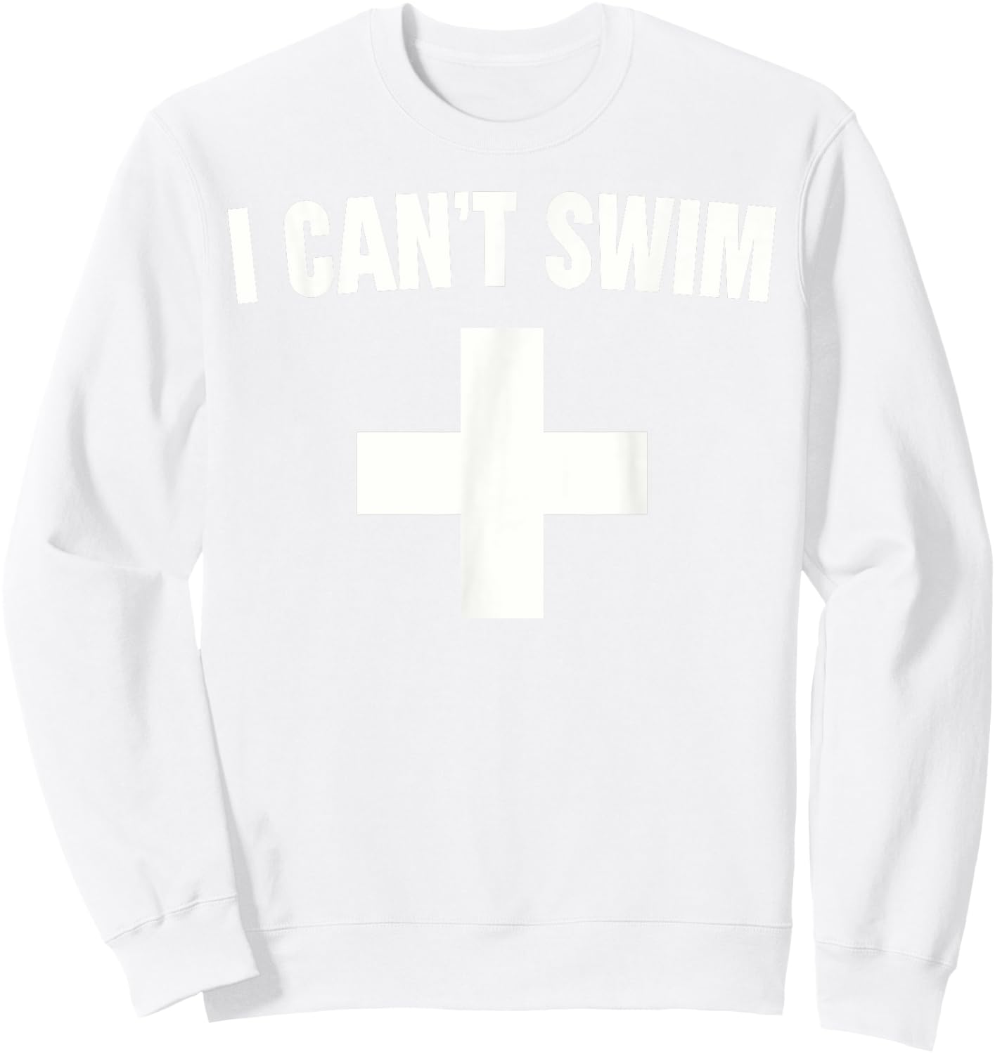 Summer Humor Funny Pool Lifeguard I Can't Swim Sweatshirt - Sweatshirt | White