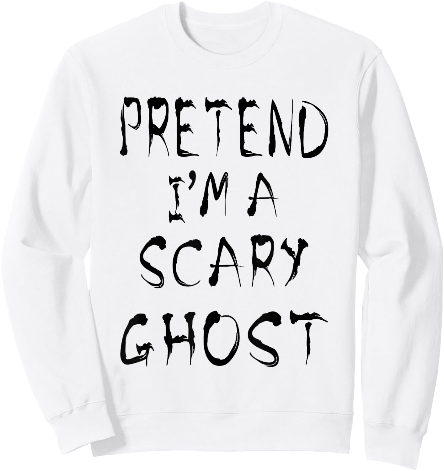 Pretend I'm a Scary Ghost Funny Halloween Last minute Simple Sweatshirt - Sweatshirt | White
