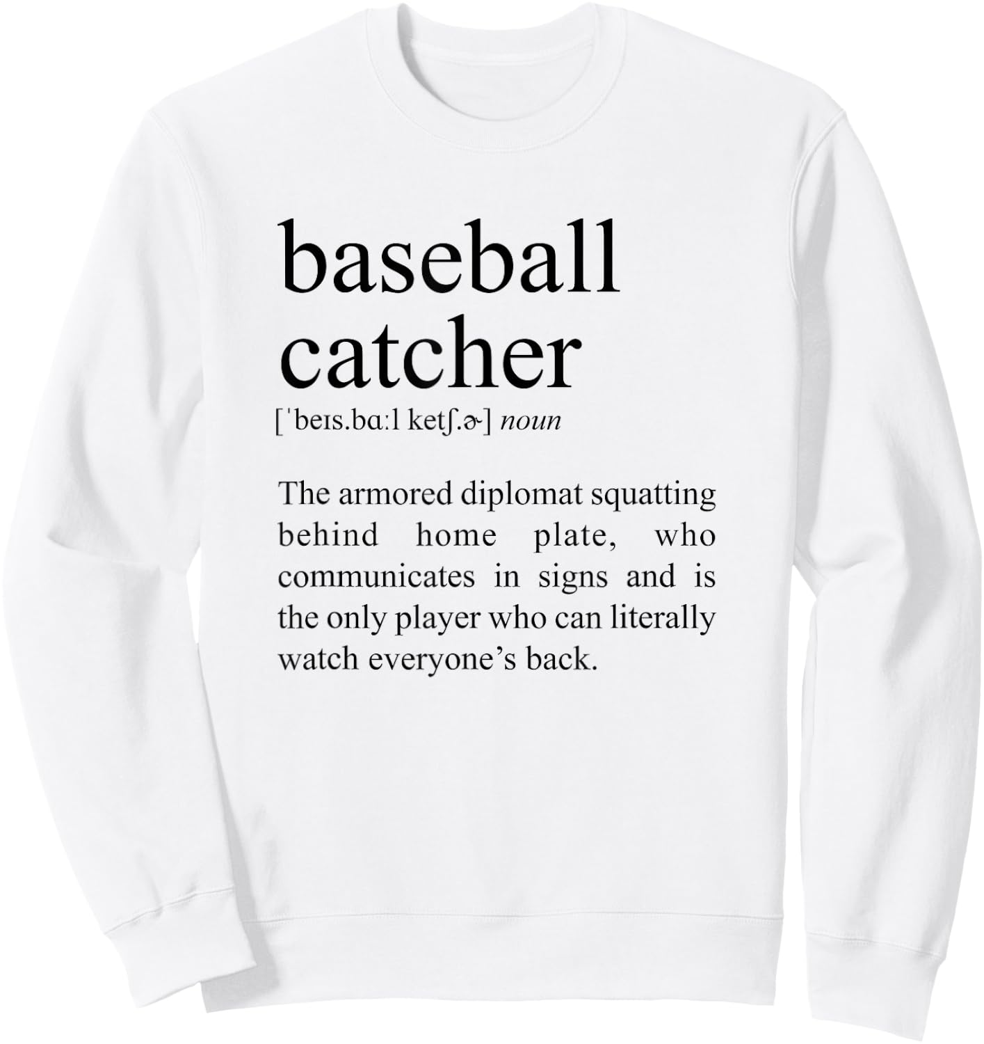 Squatting Behind Home Plate, Baseball Catcher Definition Sweatshirt - Sweatshirt | White