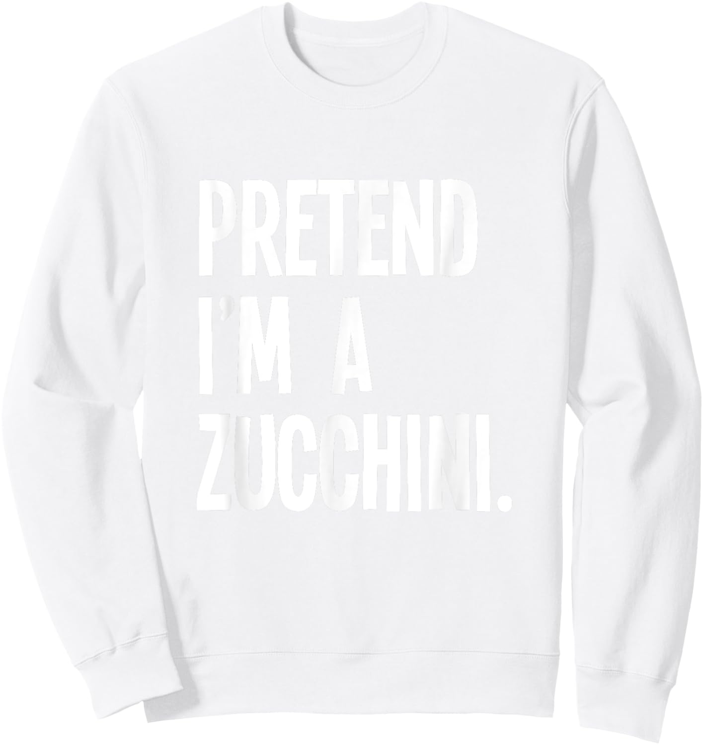 Pretend I'm A Zucchini Funny Halloween Party Costume Sweatshirt - Sweatshirt | White
