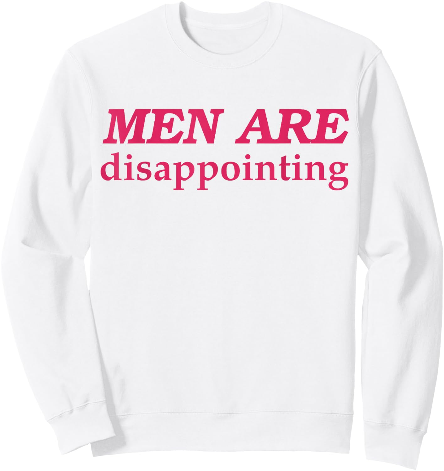 Men Are Disappointing Sweatshirt - Sweatshirt | White