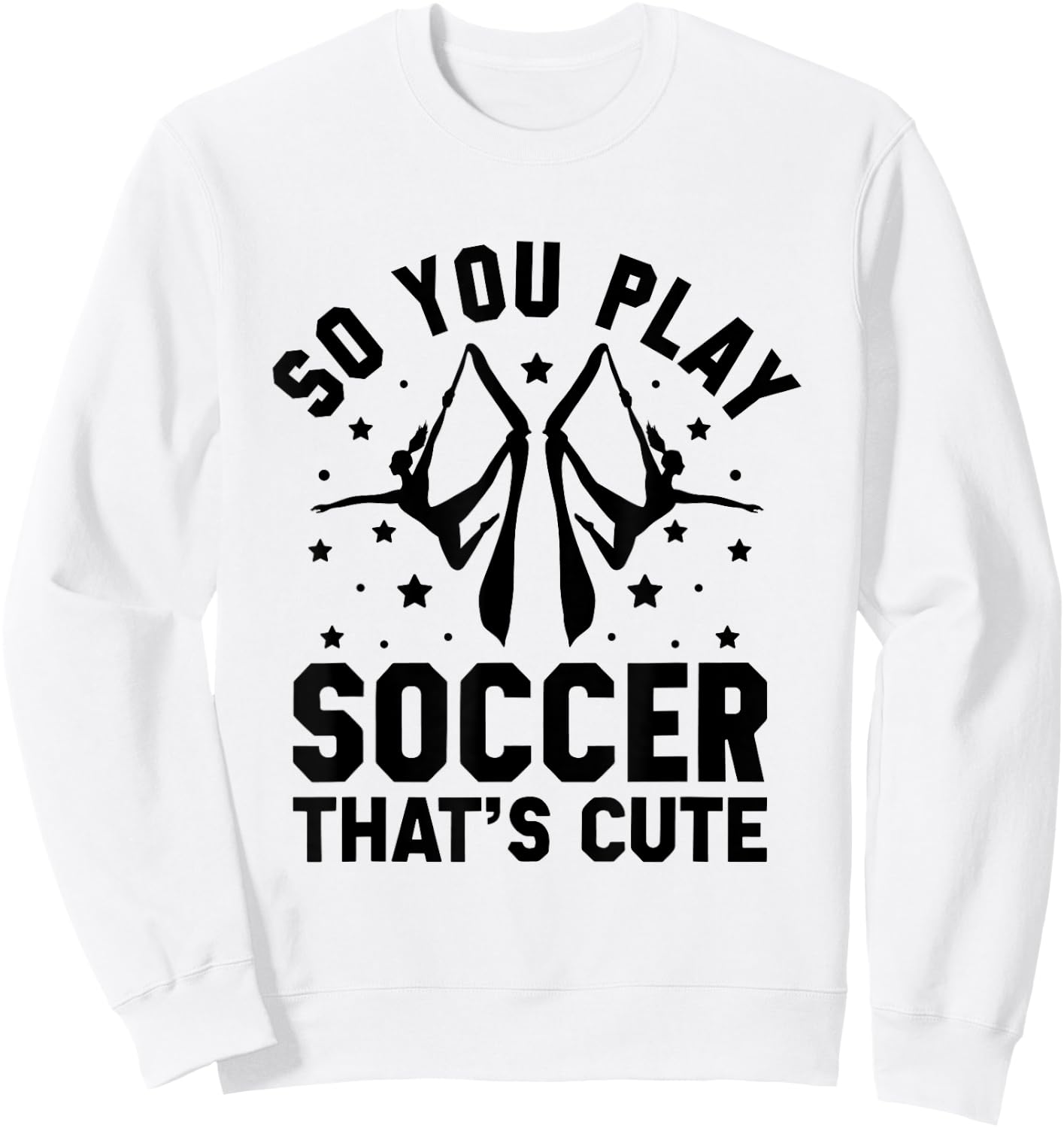 So You Play Soccer That's Cute Aerial Silk Yoga Aerialist Sweatshirt - Sweatshirt | White