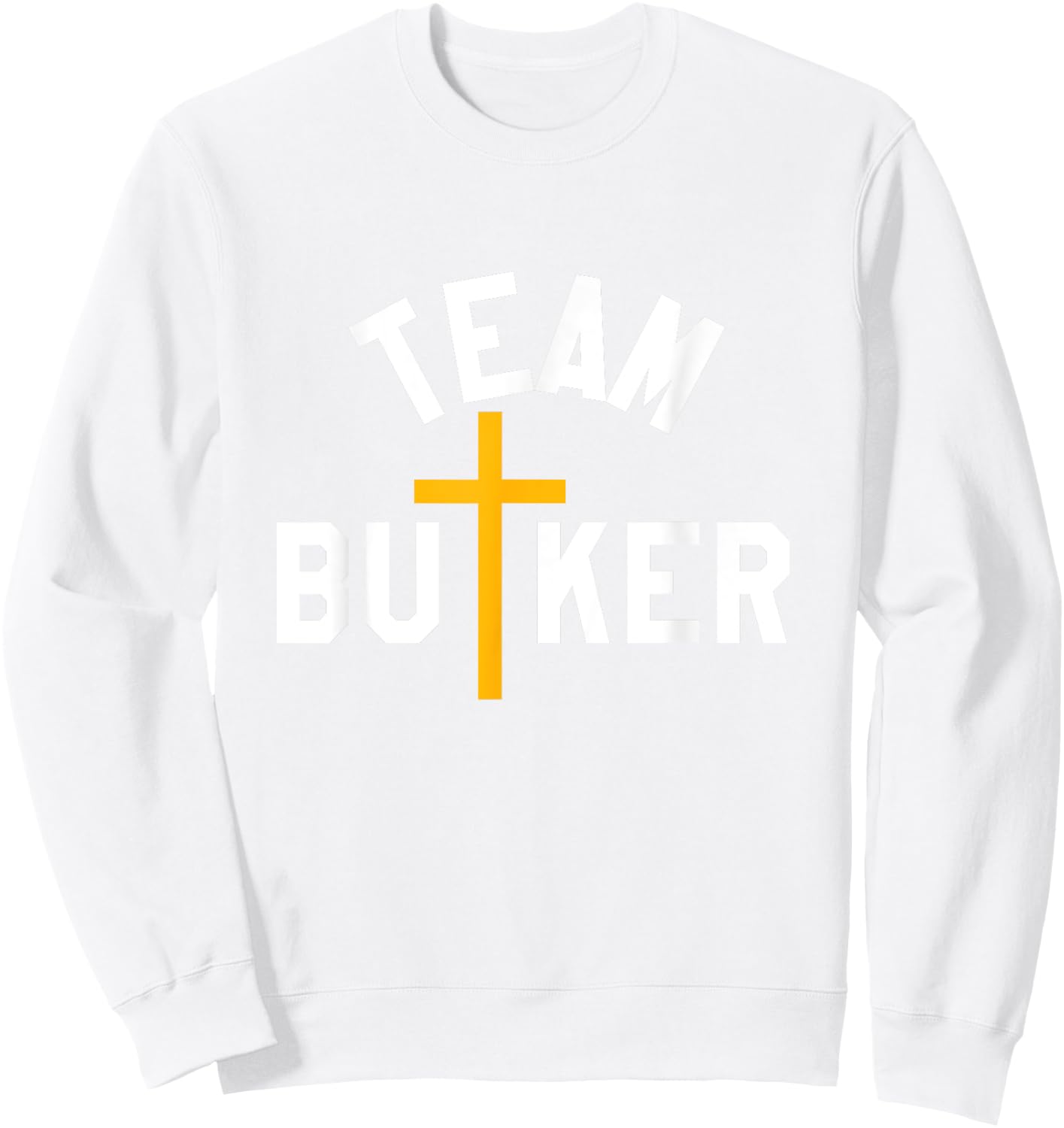 Team Butker Surname Christianity Cross Family Name Sweatshirt - Sweatshirt | White