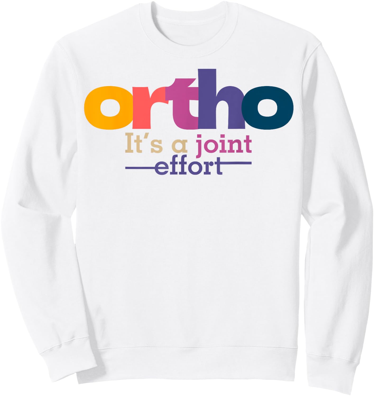 Funny Orthopedic Slogan Bone Humor Orthopedist Sweatshirt - Sweatshirt | White