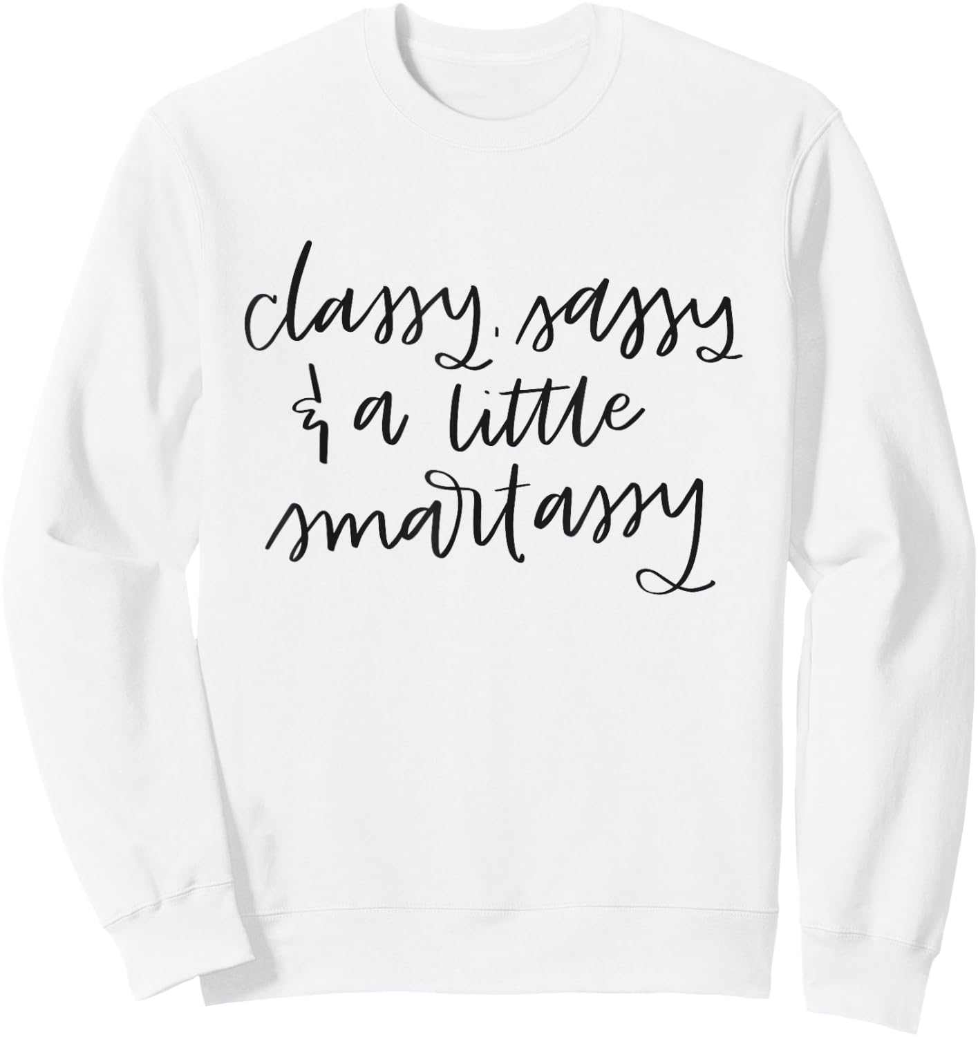 Classy Sassy And A Little Smart Assy Funny Women's Sweatshirt - Sweatshirt | White