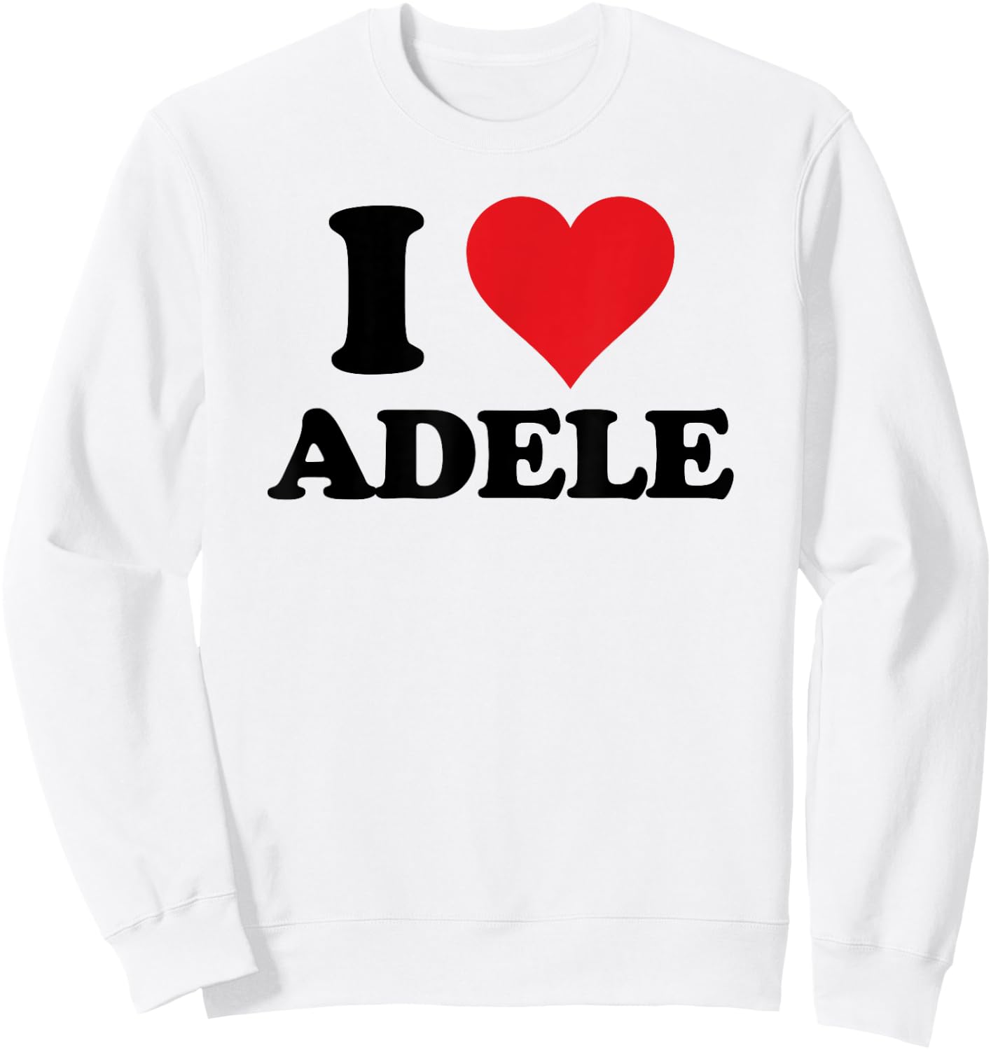 I Heart Adele First Name I Love Personalised Stuff Sweatshirt - Sweatshirt | White
