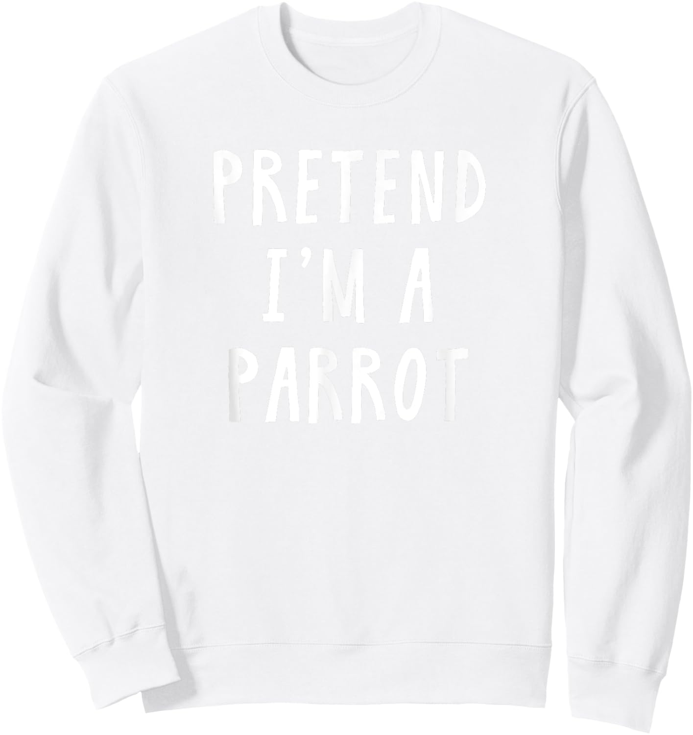 Pretend Im A Parrot Costume Women Men Kids Halloween Costume Sweatshirt - Sweatshirt | White